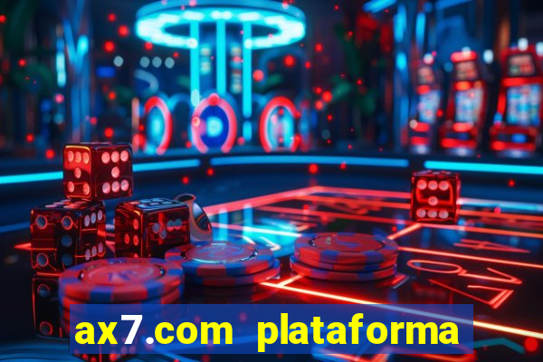 ax7.com plataforma de jogos